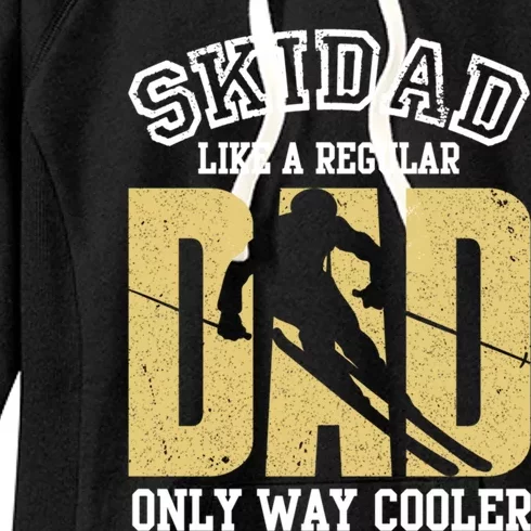 Ski Dad Like A Regular Dad Only Way Cooler Cute Gift Women's Fleece Hoodie