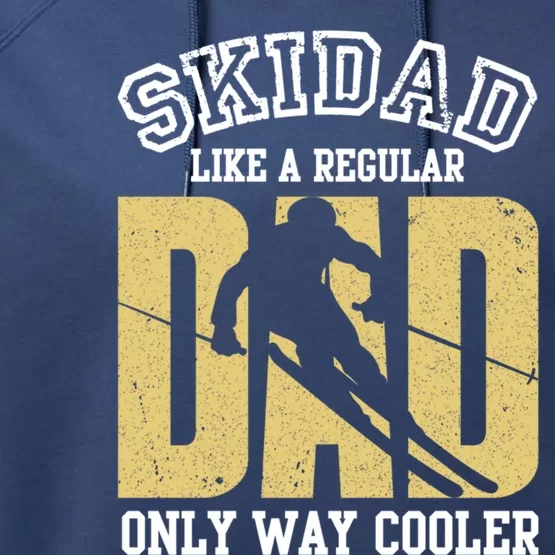 Ski Dad Like A Regular Dad Only Way Cooler Cute Gift Performance Fleece Hoodie