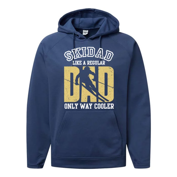 Ski Dad Like A Regular Dad Only Way Cooler Cute Gift Performance Fleece Hoodie