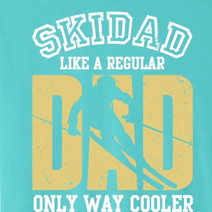 Ski Dad Like A Regular Dad Only Way Cooler Cute Gift ChromaSoft Performance T-Shirt