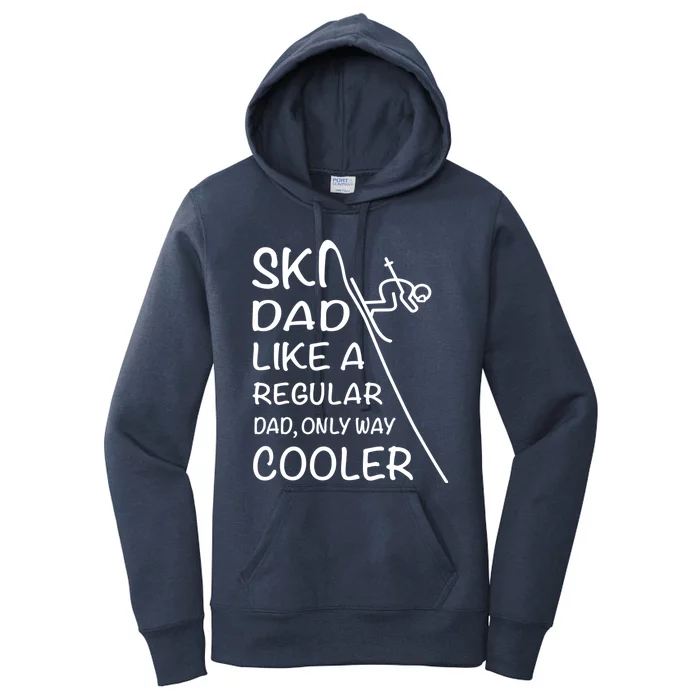 Ski Dad Like A Regular Dad Only Way Cooler Cute Gift Daddy Skier Gift Women's Pullover Hoodie