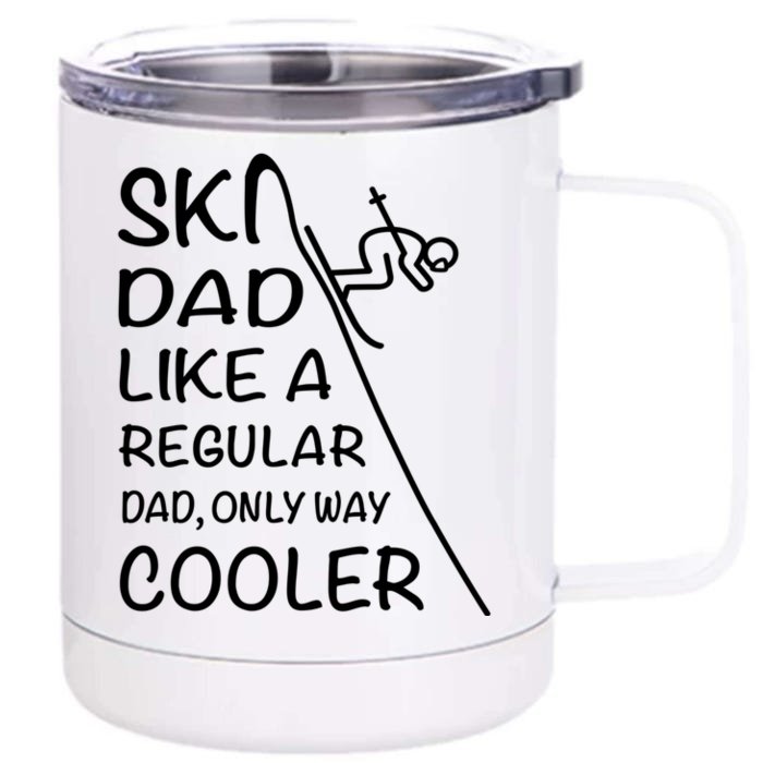 Ski Dad Like A Regular Dad Only Way Cooler Cute Gift Daddy Skier Gift Front & Back 12oz Stainless Steel Tumbler Cup