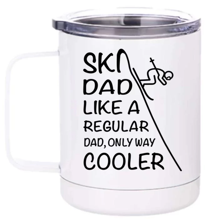 Ski Dad Like A Regular Dad Only Way Cooler Cute Gift Daddy Skier Gift Front & Back 12oz Stainless Steel Tumbler Cup