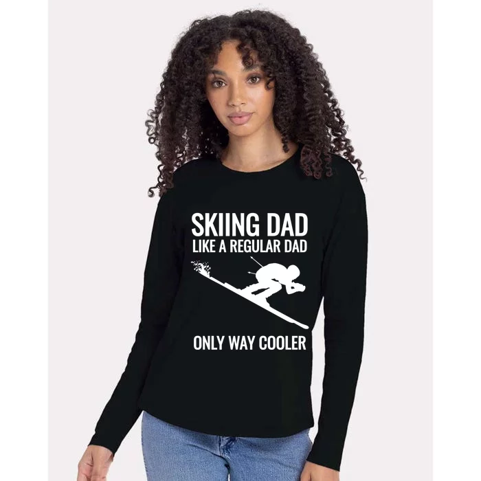 Skiing Dad Like A Regular Dad But Way Cooler Ski Gift Funny Gift Womens Cotton Relaxed Long Sleeve T-Shirt