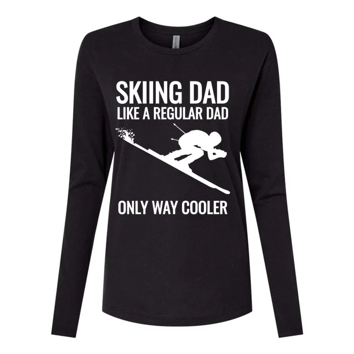 Skiing Dad Like A Regular Dad But Way Cooler Ski Gift Funny Gift Womens Cotton Relaxed Long Sleeve T-Shirt