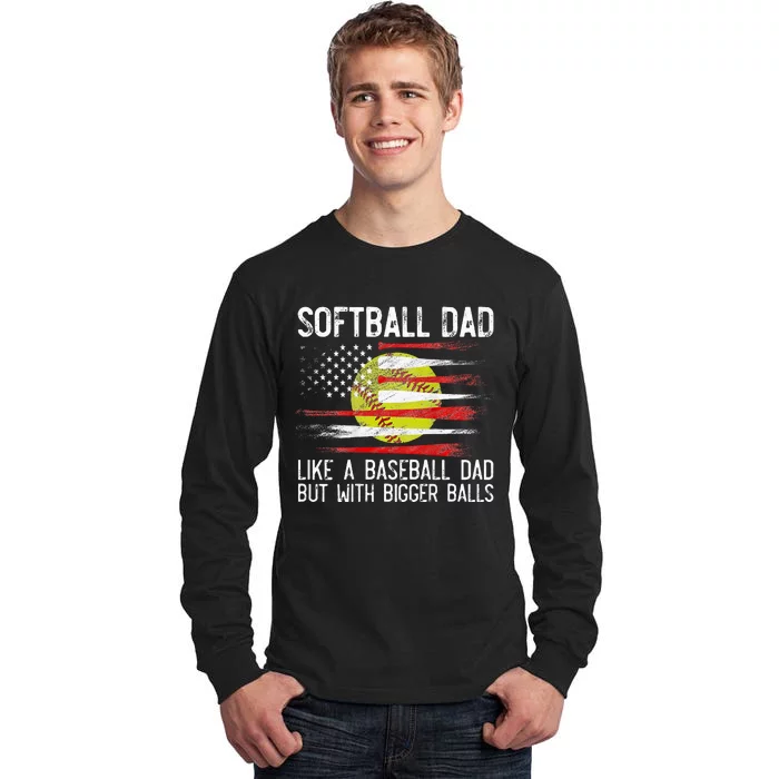 Softball Dad Like A Baseball But With Bigger Balls Tall Long Sleeve T-Shirt