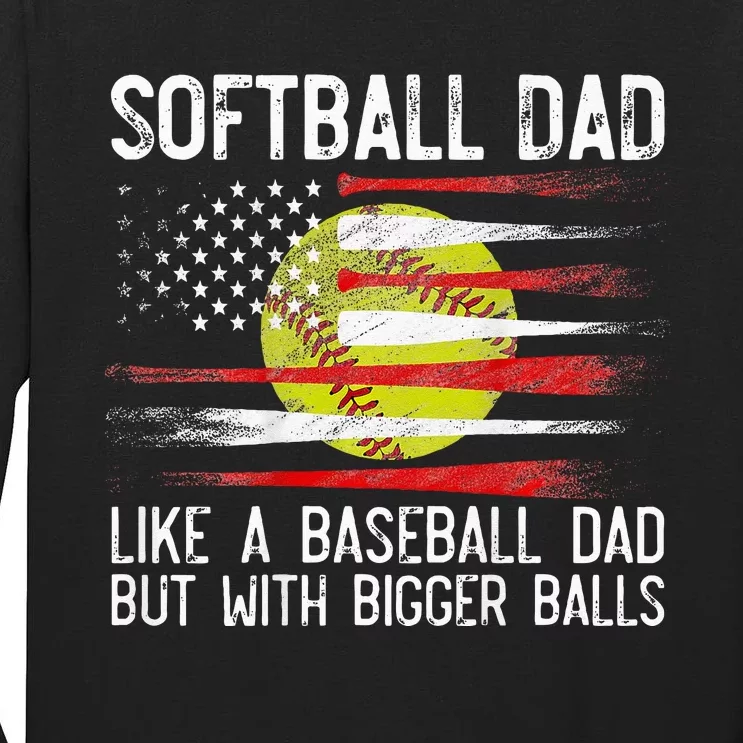 Softball Dad Like A Baseball But With Bigger Balls Tall Long Sleeve T-Shirt