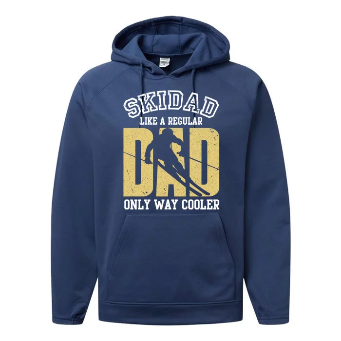 Ski Dad Like A Regular Dad Only Way Cooler Gift Performance Fleece Hoodie