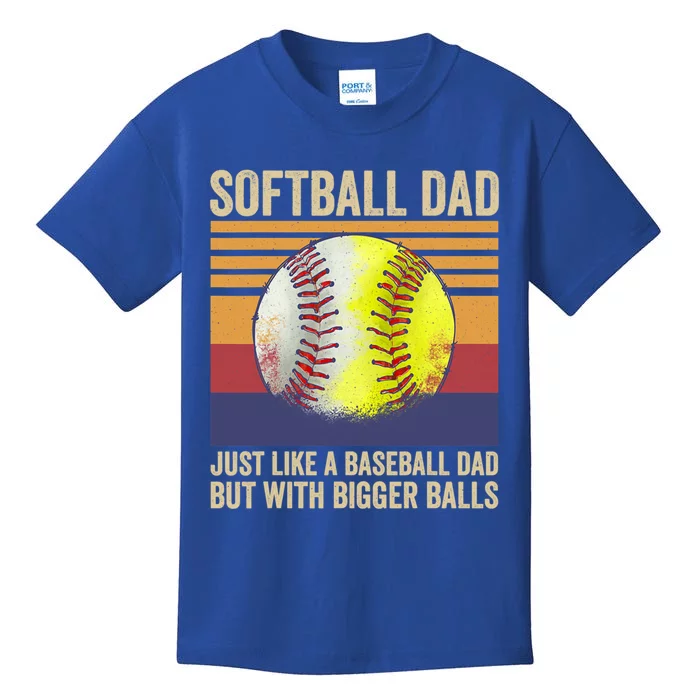 Softball Dad Like A Baseball Dad With Bigger Balls Vintage Gift Kids T-Shirt