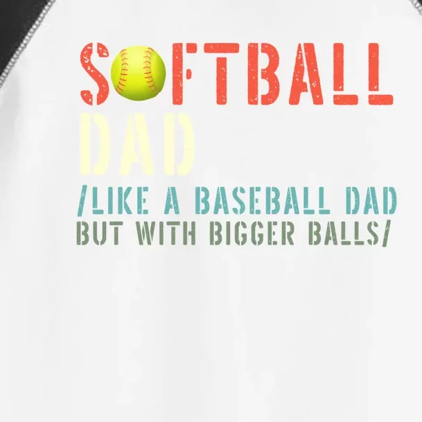 Softball Dad Like A Baseball But With Bigger Balls Fathers Gift Toddler Fine Jersey T-Shirt