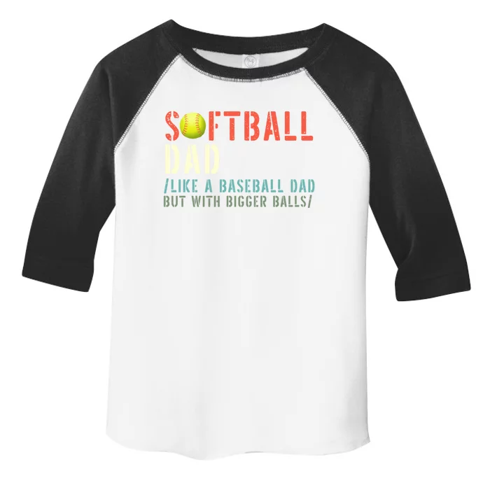 Softball Dad Like A Baseball But With Bigger Balls Fathers Gift Toddler Fine Jersey T-Shirt