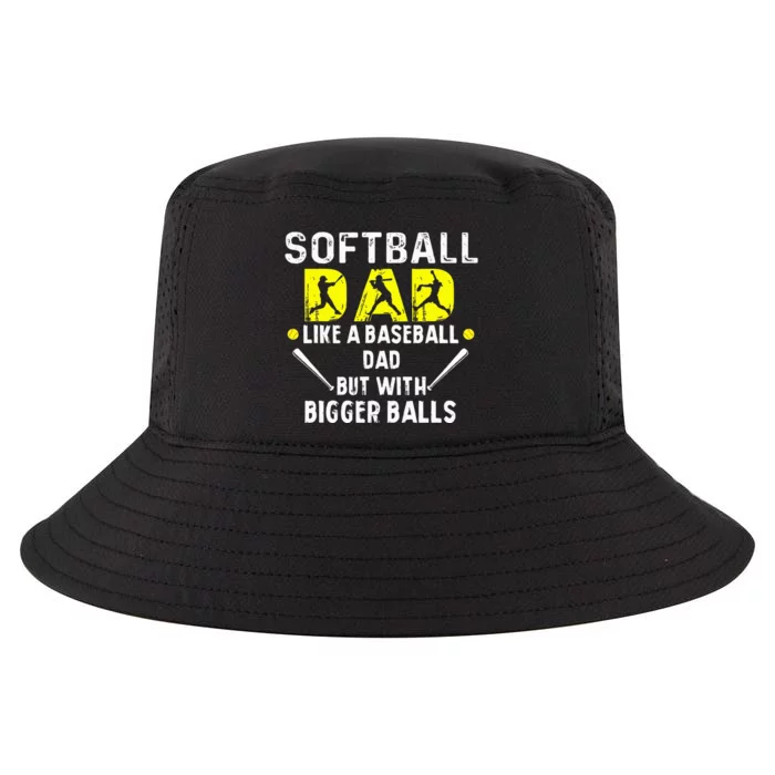 Softball Dad like a Baseball Dad but with Bigger Balls Funny Cool Comfort Performance Bucket Hat