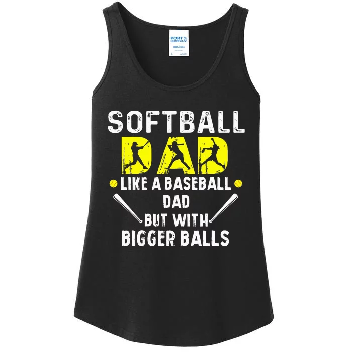 Softball Dad like a Baseball Dad but with Bigger Balls Funny Ladies Essential Tank