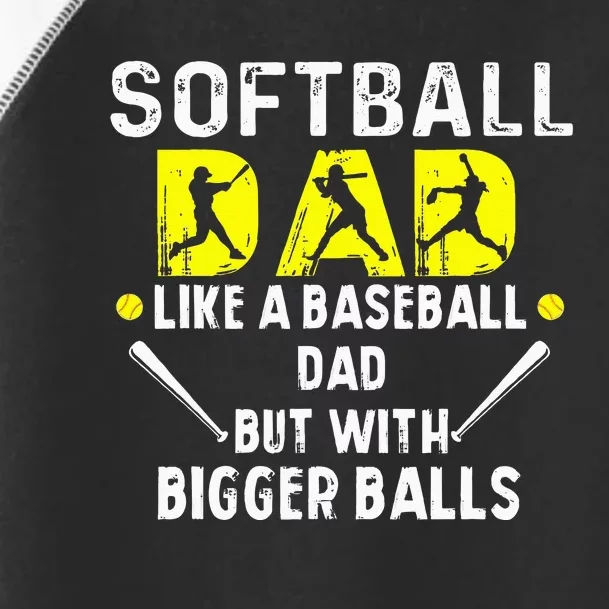 Softball Dad like a Baseball Dad but with Bigger Balls Funny Toddler Fine Jersey T-Shirt