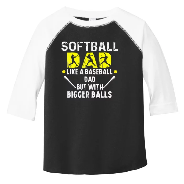 Softball Dad like a Baseball Dad but with Bigger Balls Funny Toddler Fine Jersey T-Shirt