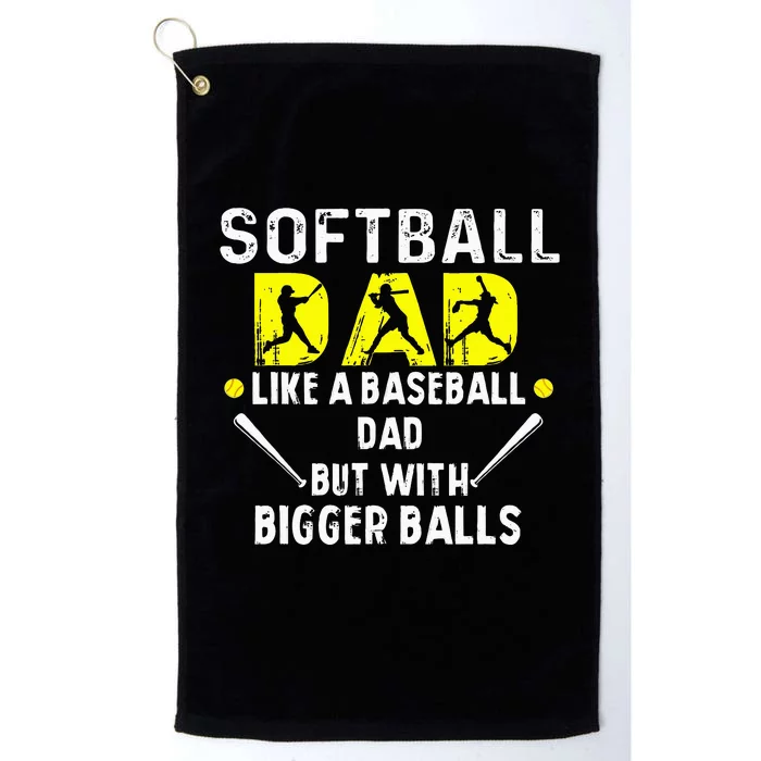 Softball Dad like a Baseball Dad but with Bigger Balls Funny Platinum Collection Golf Towel