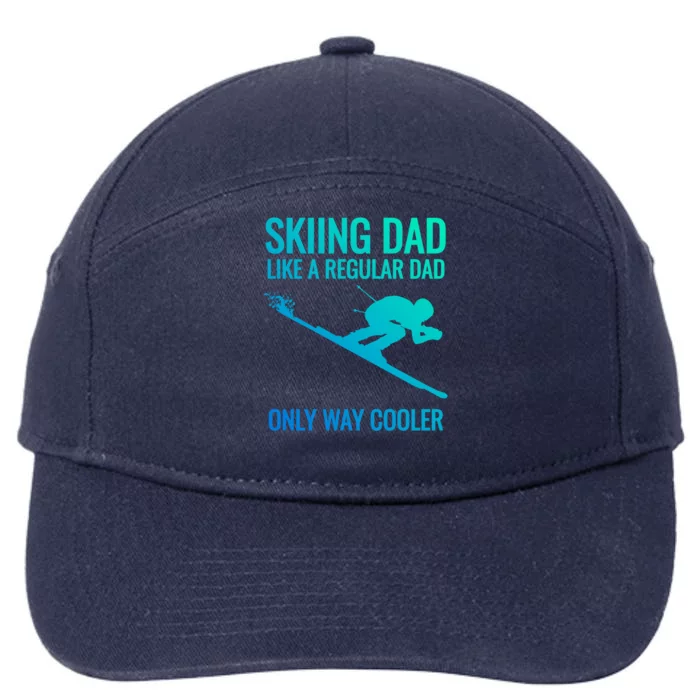 Skiing Dad Like A Regular Dad But Way Cooler Ski Gift Meaningful Gift 7-Panel Snapback Hat