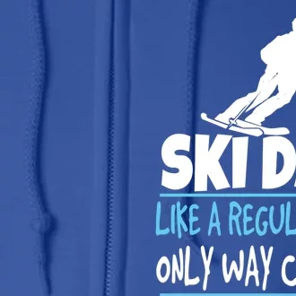 Ski Dad Like A Regular Dad Only Way Cooler Wintersport Gift Full Zip Hoodie