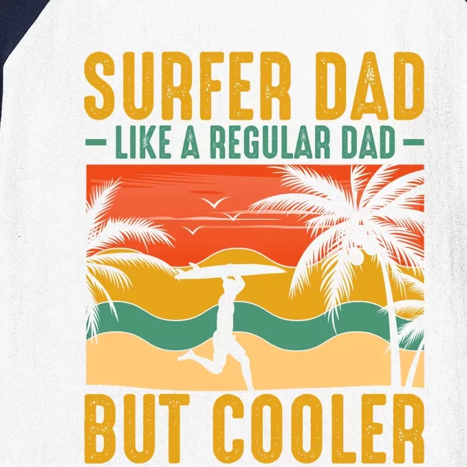 Surfer Dad Like Regular Dad But Cooler | Surfing Dad Baseball Sleeve Shirt