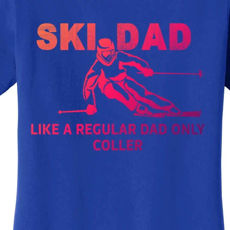 Ski Dad Like A Regular Dad Only Cooler Funny Skiing Gift Women's T-Shirt