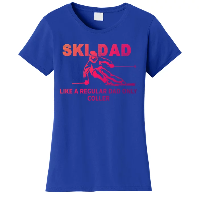 Ski Dad Like A Regular Dad Only Cooler Funny Skiing Gift Women's T-Shirt