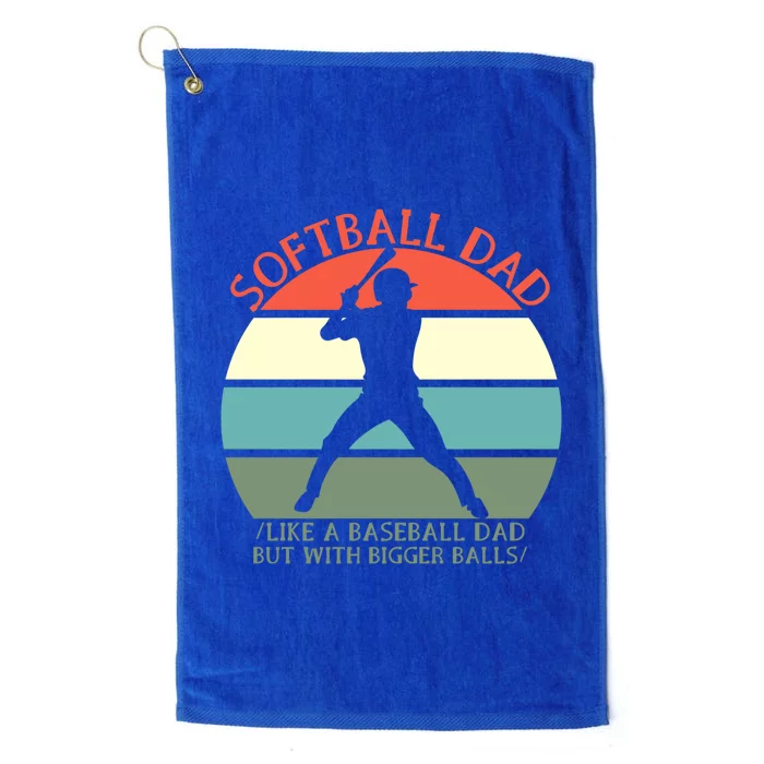 Softball Dad Like A Baseball But With Bigger Balls Fathers Gift Platinum Collection Golf Towel