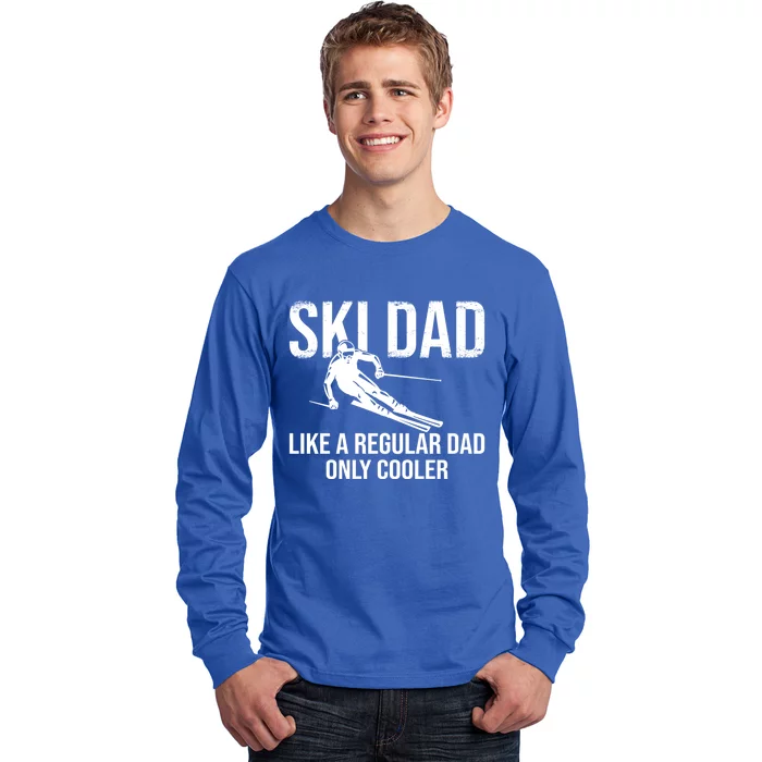 Ski Dad Like A Regular Dad Only Cooler Happy Father Day Gift Long Sleeve Shirt