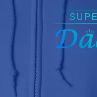 Super Dad Likes A Hero Legend Tee 4 Daddy Father And Dad Gift Full Zip Hoodie