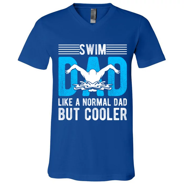 Swim Dad Like A Normal Dad But Cooler Swim Dad Funny Gift V-Neck T-Shirt