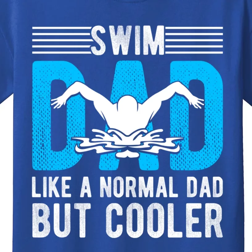 Swim Dad Like A Normal Dad But Cooler Swim Dad Funny Gift Kids T-Shirt