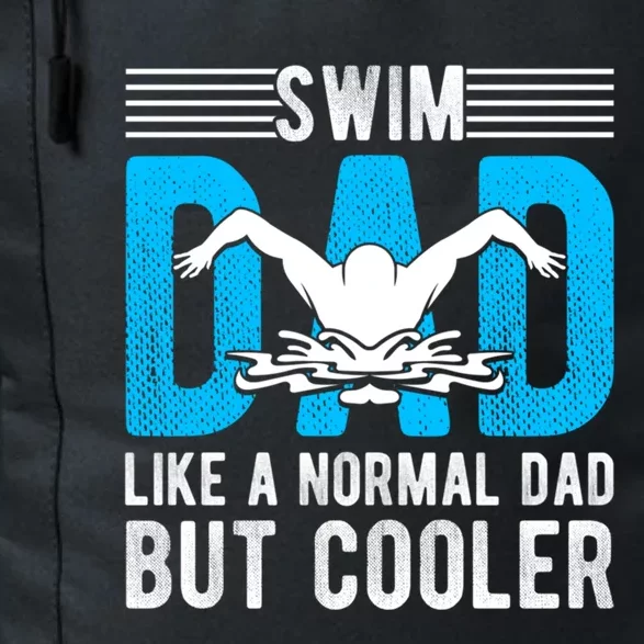 Swim Dad Like A Normal Dad But Cooler Swim Dad Funny Gift Daily Commute Backpack