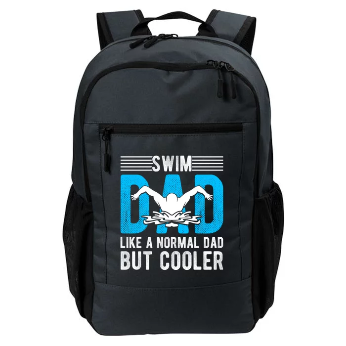 Swim Dad Like A Normal Dad But Cooler Swim Dad Funny Gift Daily Commute Backpack