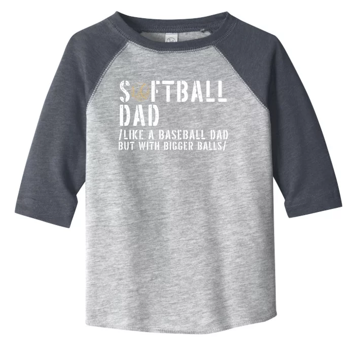 Softball Dad Like A Baseball But With Bigger Balls Fathers Gift Toddler Fine Jersey T-Shirt