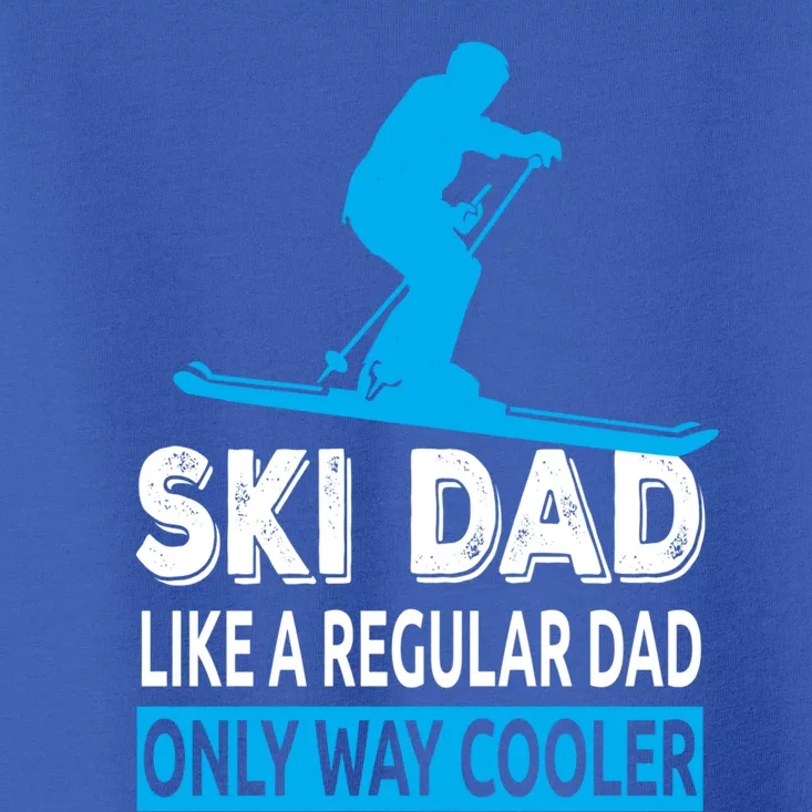 Ski Dad Like A Regular Dad Only Way Cooler Skiing Gift Toddler T-Shirt