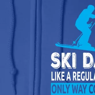 Ski Dad Like A Regular Dad Only Way Cooler Skiing Gift Full Zip Hoodie