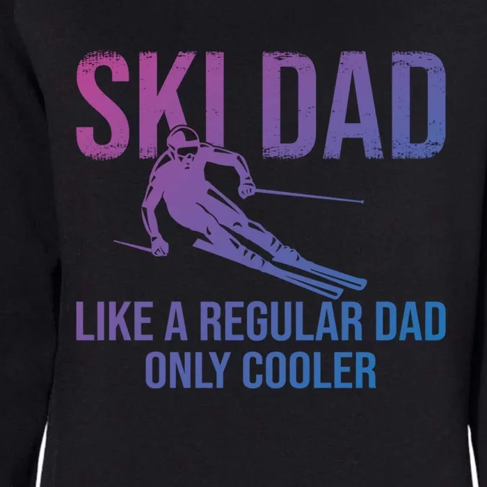 Ski Dad Like A Regular Dad Only Cooler Happy Father Day Gift Womens California Wash Sweatshirt