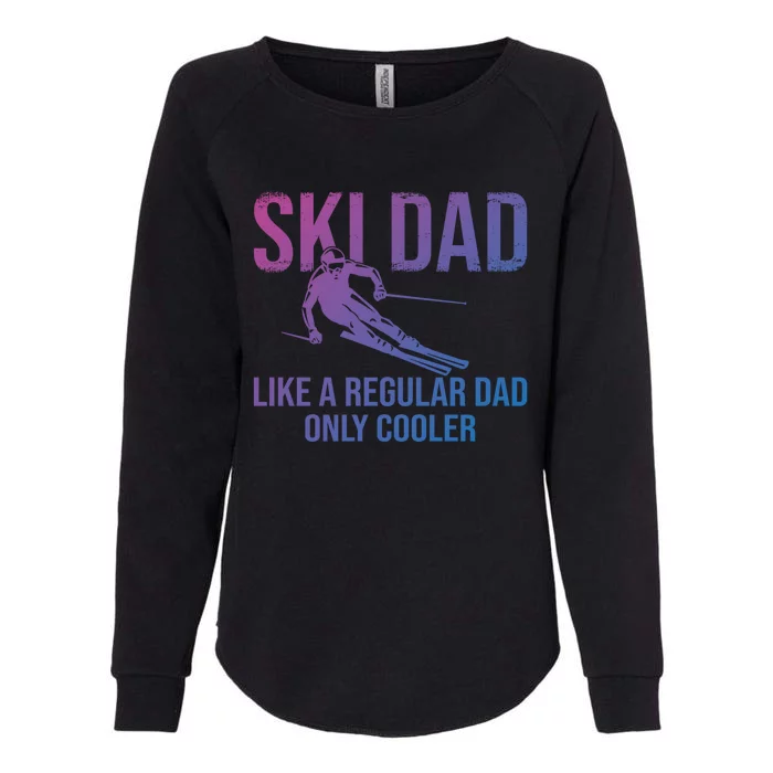 Ski Dad Like A Regular Dad Only Cooler Happy Father Day Gift Womens California Wash Sweatshirt