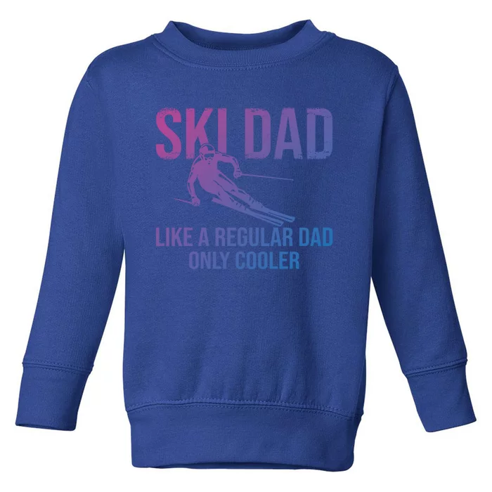 Ski Dad Like A Regular Dad Only Cooler Happy Father Day Gift Toddler Sweatshirt