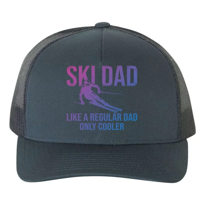 Ski Dad Like A Regular Dad Only Cooler Happy Father Day Gift Yupoong Adult 5-Panel Trucker Hat