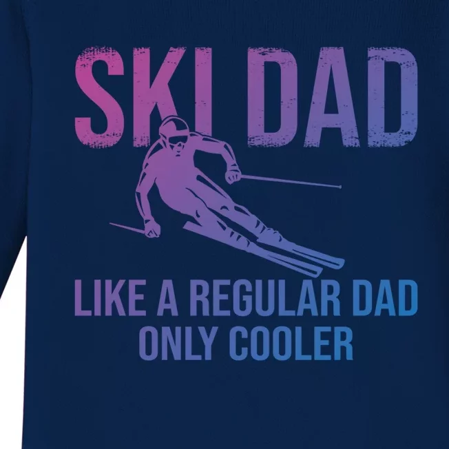 Ski Dad Like A Regular Dad Only Cooler Happy Father Day Gift Baby Long Sleeve Bodysuit