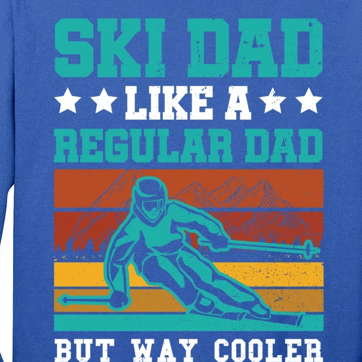 Ski Dad Like A Regular Dad But Way Cooler Skier Skiing Funny Gift Tall Long Sleeve T-Shirt