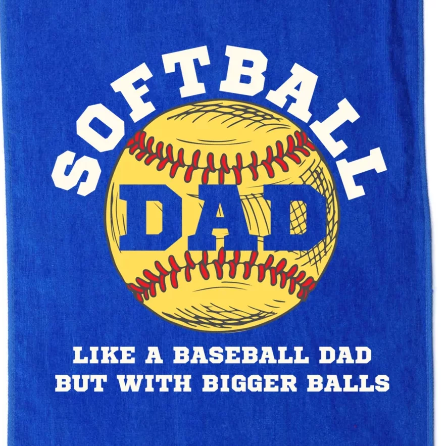 Softball Dad Like A Baseball But With Bigger Balls Gift Platinum Collection Golf Towel