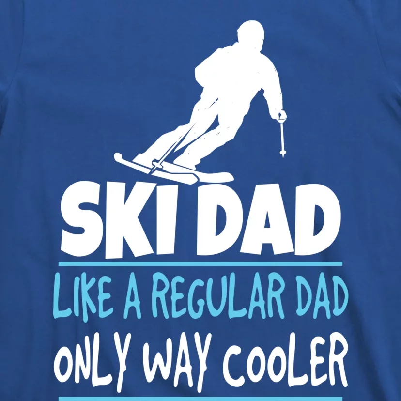 Ski Dad Like A Regular Dad Only Way Cooler Wintersport Cool Gift T-Shirt