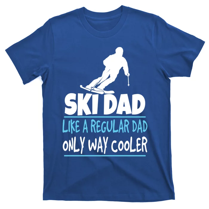 Ski Dad Like A Regular Dad Only Way Cooler Wintersport Cool Gift T-Shirt