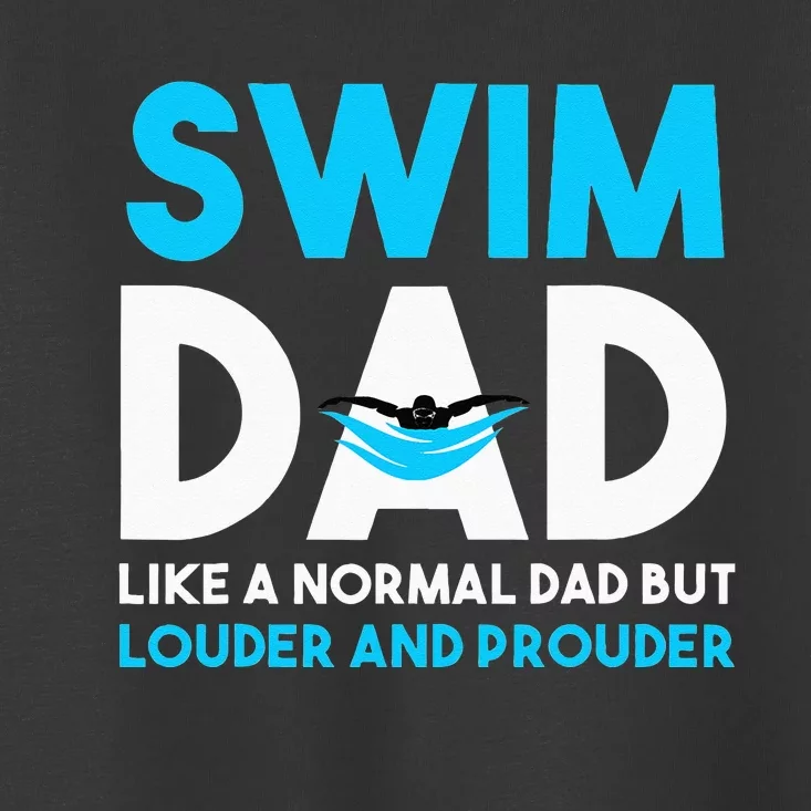 Swim Dad Like A Normal Dad But Cooler Swim Dad Definition Toddler T-Shirt