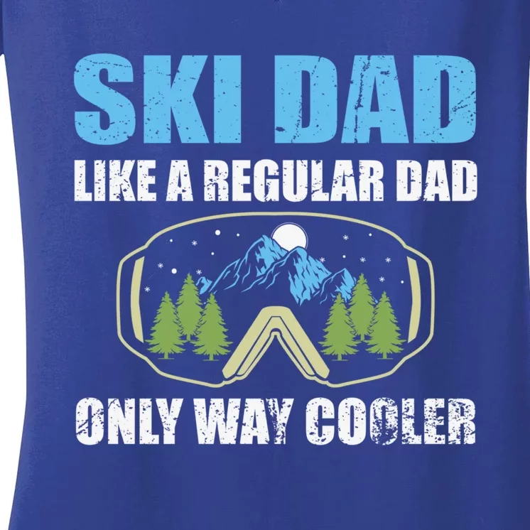 Ski Dad Like A Regular Dad Only Way Cooler Fathers Day Meaningful Gift Women's V-Neck T-Shirt