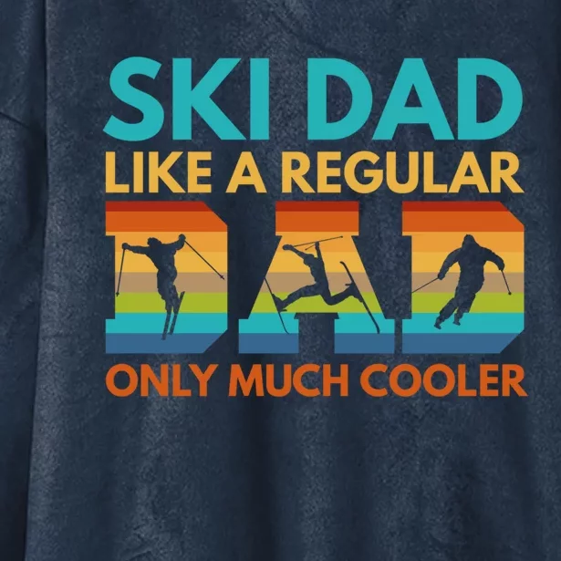 Ski Dad Like A Regular Dad Only Much Cooler Ski Dad Gift Hooded Wearable Blanket