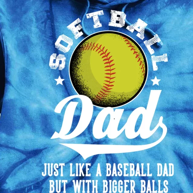 Softball Dad Like A Baseball Dad With Bigger Balls Softball Funny Gift Tie Dye Hoodie