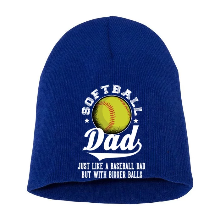 Softball Dad Like A Baseball Dad With Bigger Balls Softball Funny Gift Short Acrylic Beanie