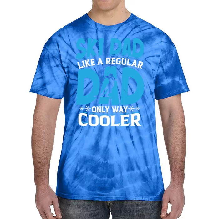 Ski Dad Like A Regular Dad Only Way Cooler Fathers Day Meaningful Gift Tie-Dye T-Shirt